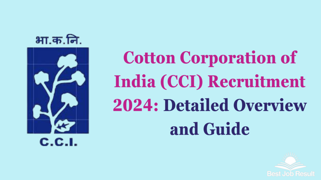 Cotton Corporation of India (CCI) Recruitment 2024: Detailed Overview and Guide