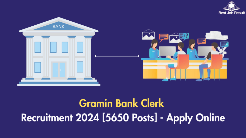 Gramin Bank Clerk Recruitment 2024 [5650 Posts] - Apply Online