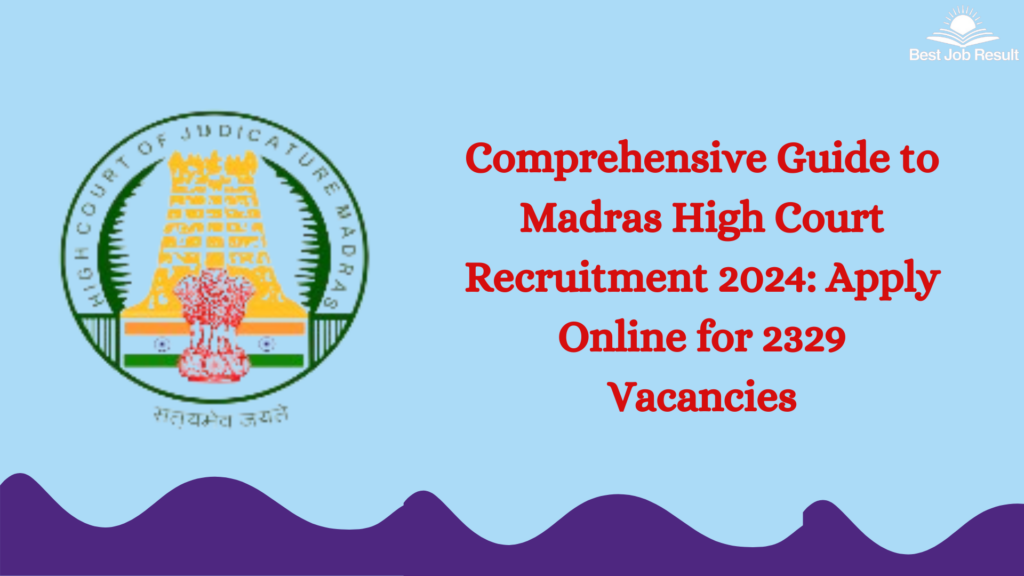 Comprehensive Guide to Madras High Court Recruitment 2024: Apply Online for 2329 Vacancies