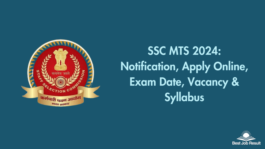 SSC MTS 2024: Notification, Apply Online, Exam Date, Vacancy & Syllabus