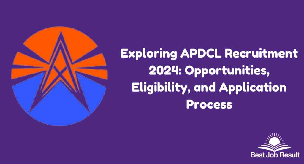 Exploring APDCL Recruitment 2024: Opportunities, Eligibility, and Application Process