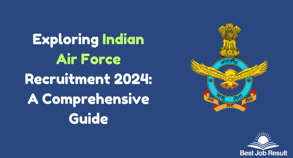 Exploring Indian Air Force Recruitment 2024: A Comprehensive Guide